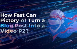How Fast Can Pictory AI Turn a Blog Post Into a Video (Part 2)?
