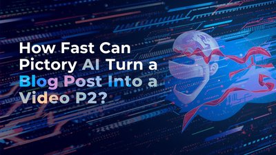 How Fast Can Pictory AI Turn a Blog Post Into a Video (Part 2)?